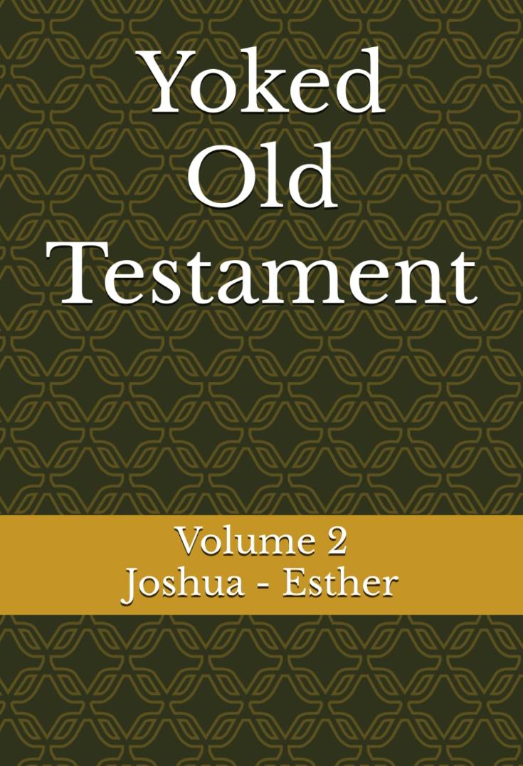 Yoked Old Testament Vol. 2 — Joshua–Esther